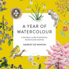 A Year of Watercolour: A Seasonal Guide to Botanical Watercolour Painting