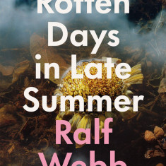 Rotten Days in Late Summer | Ralf Webb
