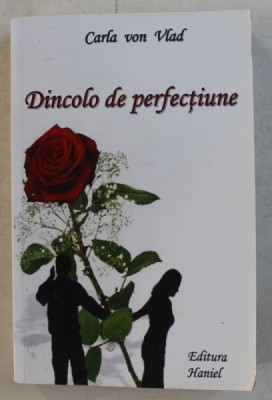 DINCOLO DE PERFECTIUNE de CARLA VON VLAD , 2011 foto