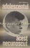 Adolescentul. Acest Necunoscut - Jean Rousselet, Psihologie, Bucuresti 1969, 278 pagini