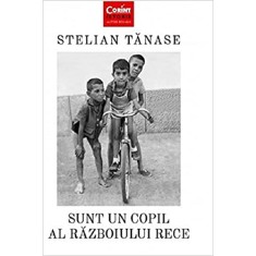 Sunt un copil al razboiului rece, Stelian Tanase