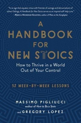 A Handbook for New Stoics: How to Thrive in a World Out of Your Control--52 Week-By-Week Lessons foto