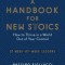 A Handbook for New Stoics: How to Thrive in a World Out of Your Control--52 Week-By-Week Lessons