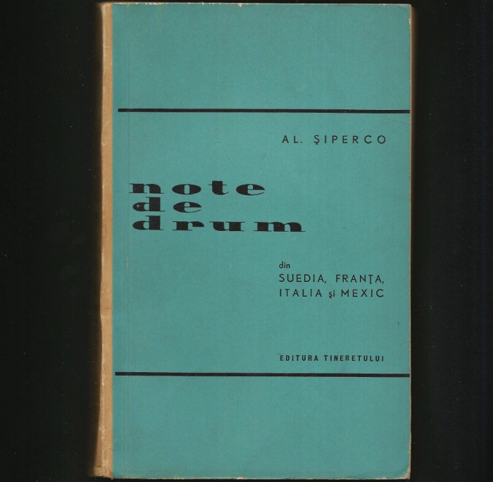 NOTE DE DRUM DIN SUEDIA, FRANȚA, ITALIA ȘI MEXIC - AL. ȘIPERCO