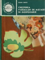 Ioan Savu - Cresterea viermilor de matase in gospodarie (Editia: 1990) foto