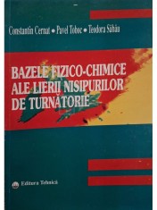 Constantin Cernat - Bazele fizico-chimice ale lierii nisipurilor de turnatorie (Editia: 1998) foto