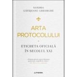 Arta protocolului. Eticheta oficiala in secolul 21 - Sandra Gatejeanu Gheorghe