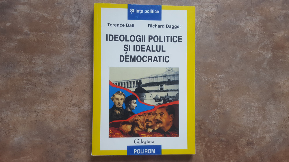 Ideologii politice si idealul democratic ? Terence Ball, 2000 | arhiva  Okazii.ro