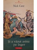 Nick Cave - Si a vazut Asina pe Inger (Editia: 2010)