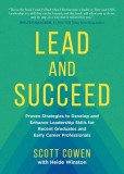 Lead and Succeed: Proven Strategies to Develop and Enhance Leadership Skills for Recent Graduates and Early Career Professionals