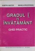 GRADUL I IN INVATAMANT - ELABORAREA SI SUSTINEREA LUCRARII METODICO-STIINTIFICE DE GRAD, GHID PRACTIC-DUMIT-258539