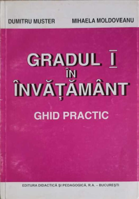 GRADUL I IN INVATAMANT - ELABORAREA SI SUSTINEREA LUCRARII METODICO-STIINTIFICE DE GRAD, GHID PRACTIC-DUMIT-258539