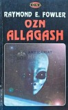 OZN Allagash - Raymond E. Fowler - 1994 - Aldo Press - Brosata - 380 Pagini - Stare Foarte Buna - SF