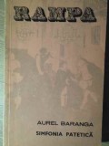 Simfonia Patetica - Aurel Baranga, Eminescu 1974, Teatru Rom&acirc;nesc, Carte Beletristica, Rampa, Editie Paperback