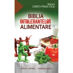 BIBLIA INTOLERANŢELOR ALIMENTARE