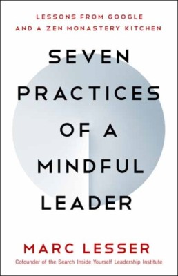 Seven Practices of a Mindful Leader: Lessons from Google and a Zen Monastery Kitchen foto