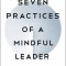 Seven Practices of a Mindful Leader: Lessons from Google and a Zen Monastery Kitchen