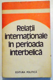 RELATII INTERNATIONALE IN PERIOADA INTERBELICA - STUDII, 1980