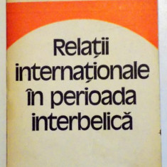 RELATII INTERNATIONALE IN PERIOADA INTERBELICA - STUDII, 1980