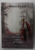 VINO IN ROCHIA TA SIMPLA DE STAMBA , poezii de MIRCEA DINESCU , 2014 -1967 , APARUTA 2014