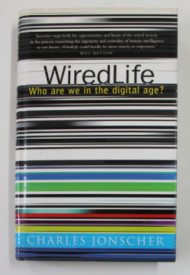 WIRED LIFE - WHO ARE WE IN THE DIGITAL AGE ? by CHARLES JOHNSCHER , 1999 , DEDICATIE * foto