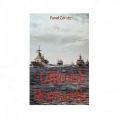 Ultimul romantic - Paperback brosat - Pavel Coruț - Ştefan