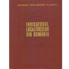 Ion Iordan, Petre Gastescu, D.I. Oancea - Indicatorul localitatilor din Romania - 133895