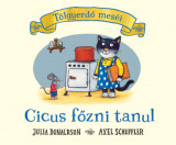 Cicus főzni tanul - T&ouml;lgyerdő mes&eacute;i - Julia Donaldson