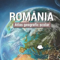 Romania. Atlas geografic scolar - Ana-Maria Marin, Ionut Savulescu, Cezar-Iulian Buterez, Marina-Ramona Virghileanu