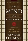 The Mind of the Strategist: The Art of Japanese Business