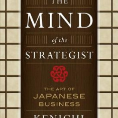 The Mind of the Strategist: The Art of Japanese Business