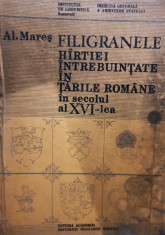 Al. Mares - Filigranele hartiei intrebuintate in Tarile Romane in secolul al XVI-lea (semnata) foto