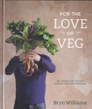 Carte de bucate Bryn Williams - For the Love of Veg, Retete Vegetariene, Engleza, Cartonata, 2013, Stare Buna