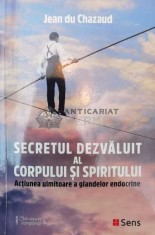 Secretul dezvaluit al corpului ?i spiritului - 2021 - Jean du Chazaud ($W102) foto