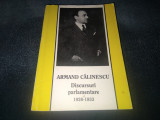 Cumpara ieftin ARMAND CALINESCU - DISCURSURI PARLAMENTARE 1926 1933