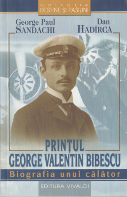 G. P. Sandachi, D. Hadarca - Printul George Valentin Bibescu foto