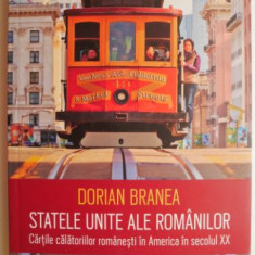 Statele Unite ale romanilor. Cartile calatoriilor romanesti in America in secolul XX – Dorian Branea