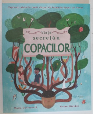 VIATA SECRETA A COPACILOR de MOIRA BUTTERFIELD , ilustratii de VIVIAN MINEKER , 2020 foto