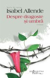 Despre dragoste si umbra - Isabel Allende - Editura Humanitas Fiction