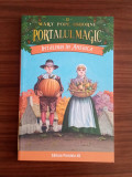 Portalul magic - &Icirc;nt&acirc;lniri &icirc;n America - Mary Pope Osbourne