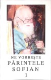 NE VORBESTE PARINTELE SOFIAN 1-PARINTELE SOFIAN BOGHIU-337914