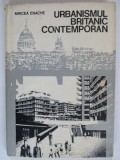 URBANISMUL BRITANIC CONTEMPORAN - MIRCEA ENACHE