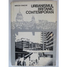 URBANISMUL BRITANIC CONTEMPORAN - MIRCEA ENACHE