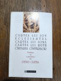 Cartea lui Iov, Ecleziastul, Cartea lui Iona, ... - Traduse si comentate de Petru Cretia / R2S