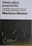 Cheia catre propriul EU. Cunoaste-te pe tine insuti prin astrologia psihologica abisala &ndash; Marianne Meister