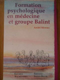 Formation Psychologique En Medecine Et Groupe Balint - Andre Moreau