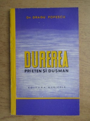 Dragu Popescu - Durerea. Prieten si dusman foto
