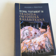 PR. EUGEN PENTIUC, VECHIUL TESTAMENT IN TRADITIA ORTODOXA RASARITEANA