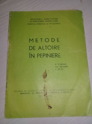 METODE DE ALTOIRE IN PEPINIERE,1979,P.Parnia,Gh.Mladin,I.Dutu,Dir.de PROPAGANDA foto