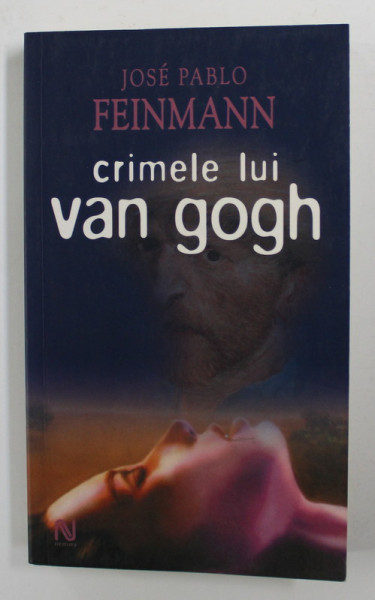 CRIMELE LUI VAN GOGH de JOSE PABLO FEINMANN , 2007